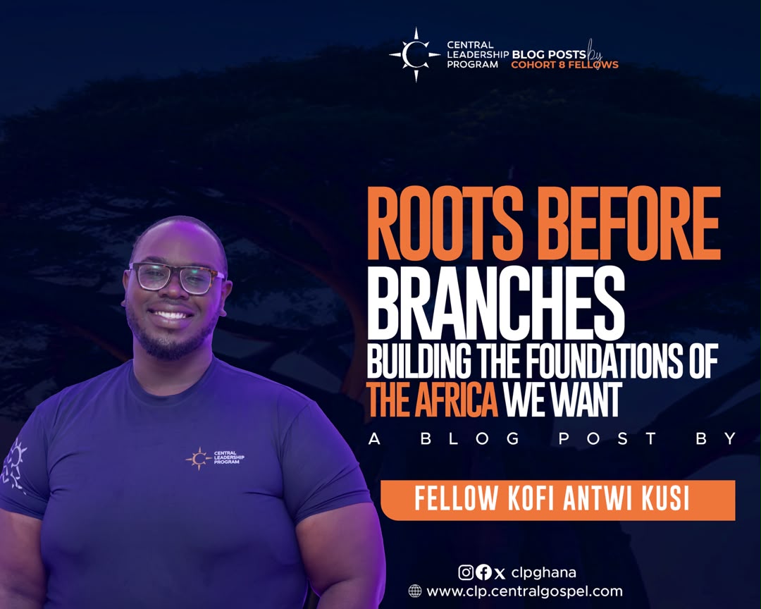 Roots Before Branches: Building The Foundations Of The Africa We Want